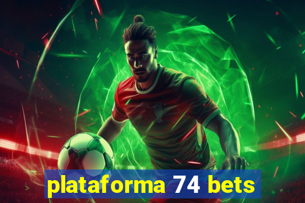 plataforma 74 bets